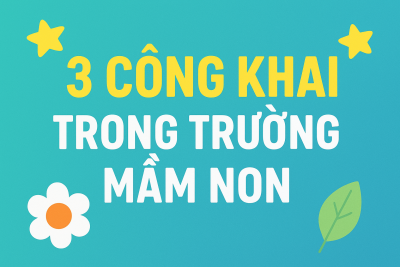 TRƯỜNG MẦM NON SƠN THÀNH THỰC HIỆN “3 CÔNG KHAI” THEO QUY ĐỊNH